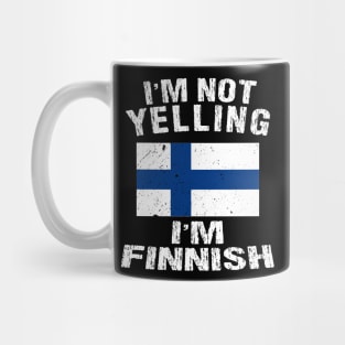 I'm Not Yelling I'm Finnish Mug